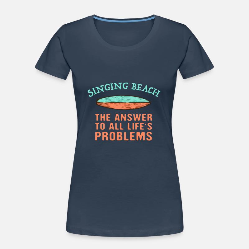 Singing Beach Answer To All Life's Problems Women's Premium Organic T-Shirt