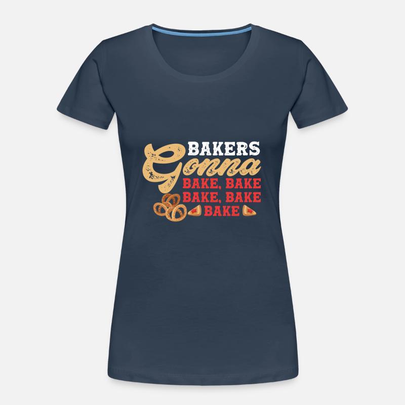Bakers Gonna Bake Bake Bake Bake Bake Women's Premium Organic T-Shirt