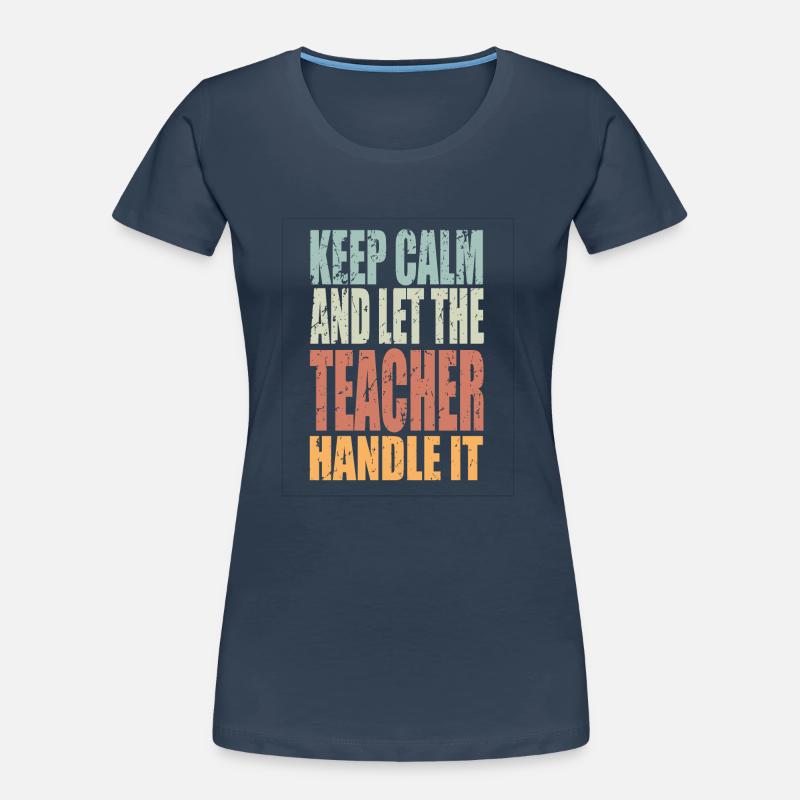 Keep Calm Lehrer Spruch Lehrer Geschenk Frauen Premium Bio T-Shirt
