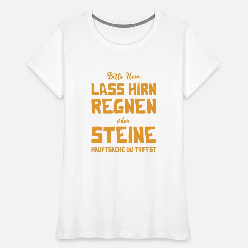 Bitte Herr - Lass Hirn regnen oder Steine Frauen Premium Bio T-Shirt