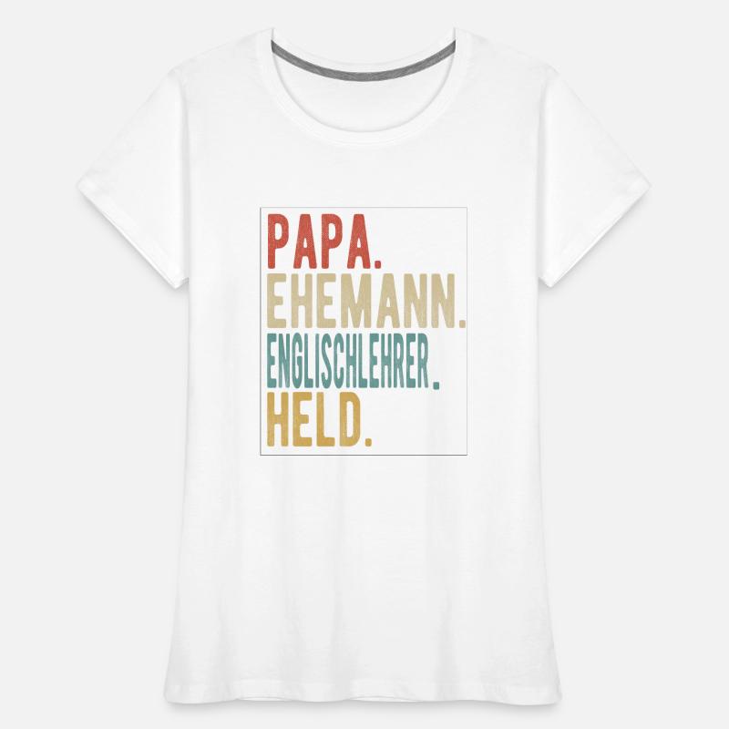 Englischlehrer Papa Ehemann Held Frauen Premium Bio T-Shirt