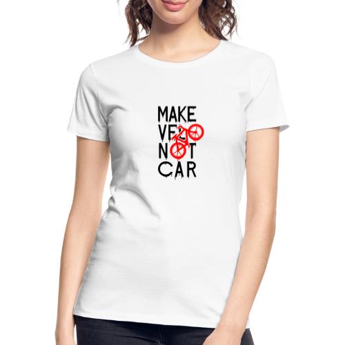 MAKE VÉLO NOT CAR ! (cyclisme) - T-shirt bio Premium Femme