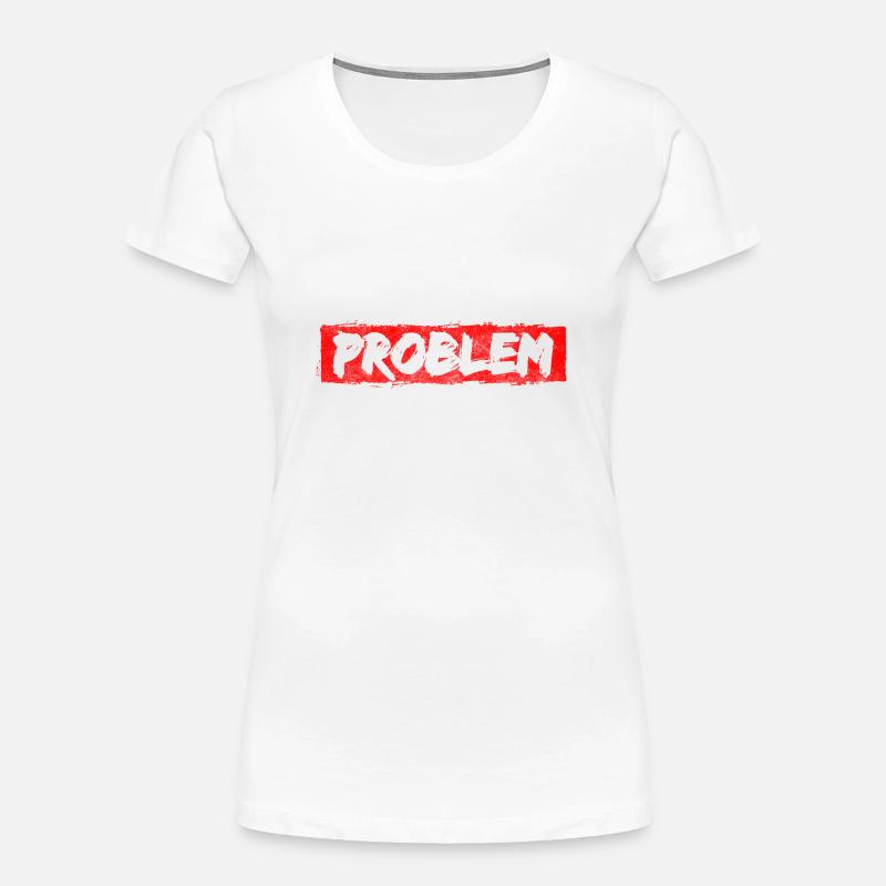 Problem? Nicht mein Problem Motto - Frauen Premium Bio T-Shirt - Weiß