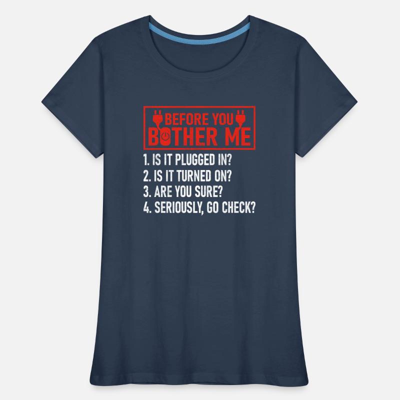 Before You Bother Me Computer Tech Support Frauen Premium Bio T-Shirt