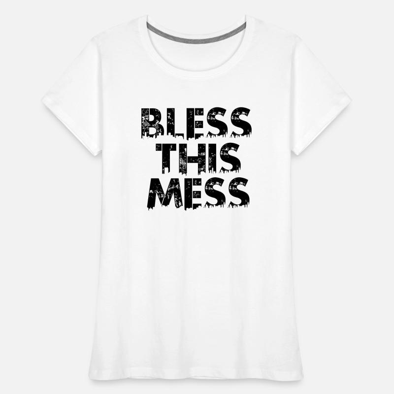 bless this mess Women's Premium Organic T-Shirt