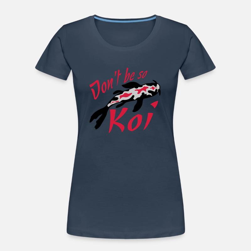 Ne soyez pas si Koi T-shirt bio Premium Femme