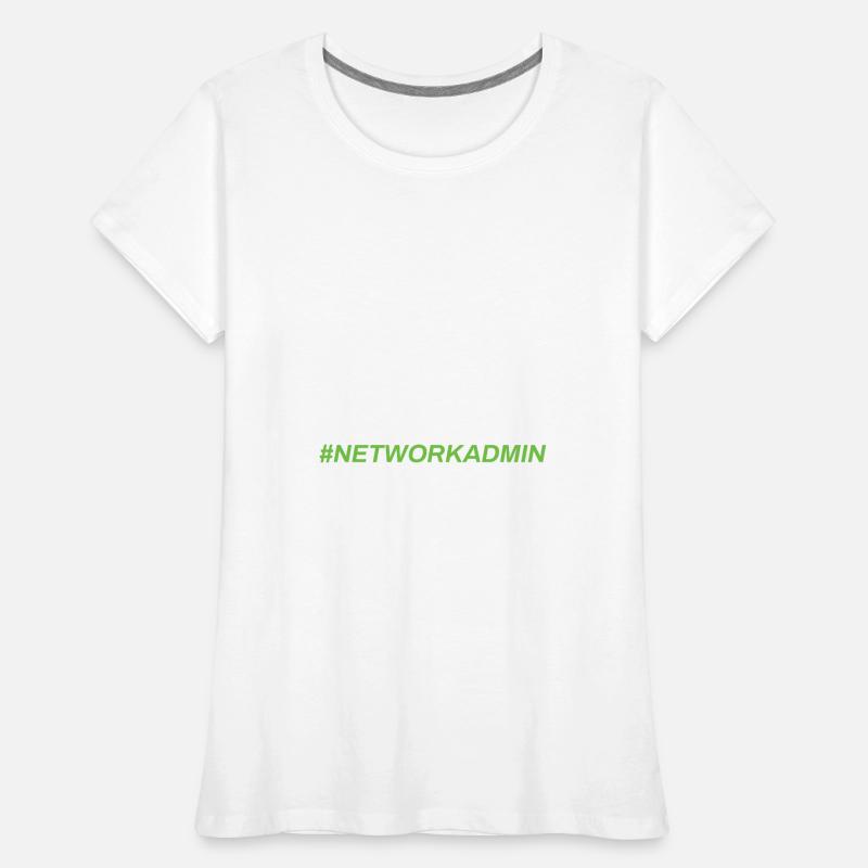 Network Administrator Network Engineer Women's Premium Organic T-Shirt