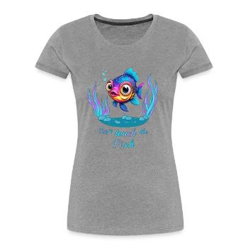 Don't touch the fish! - Women's Premium Organic T-Shirt -  - Front - Mia (176cm)