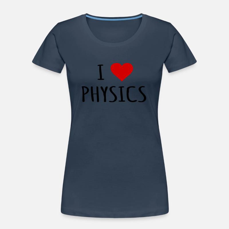I Love Physics Physicist Physics Teacher Gift Idea Women's Premium Organic T-Shirt