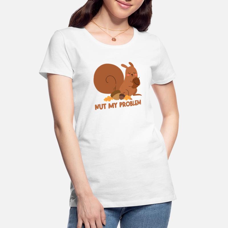 Nut My Problem Eichhörnchen Frauen Premium Bio T-Shirt