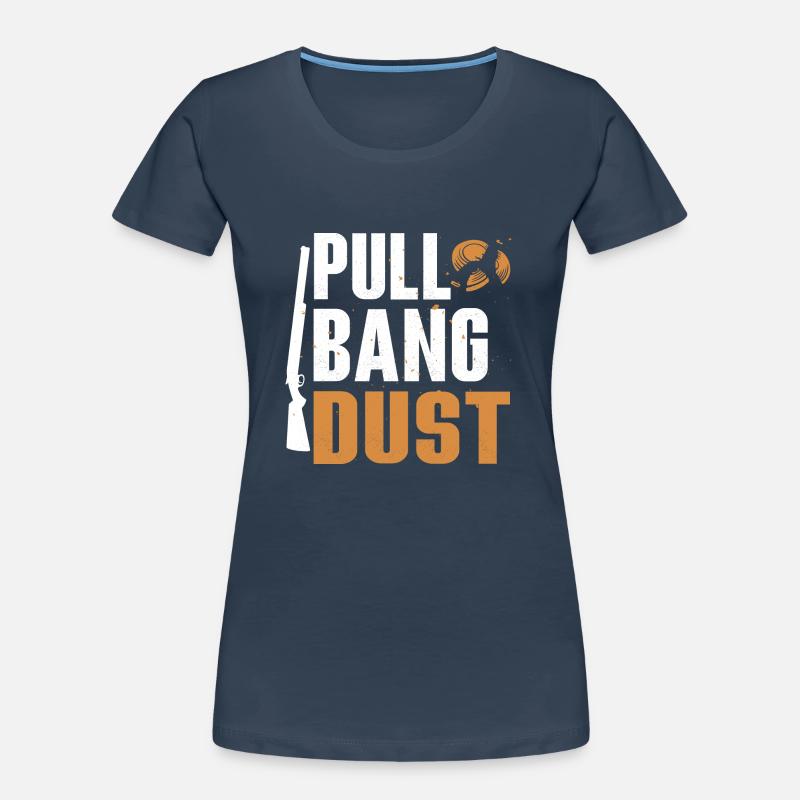 Pull Bang Dust Skeet Shooting Trapshooting Frauen Premium Bio T-Shirt