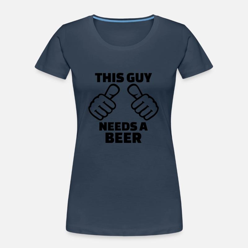 This guy needs a beer Frauen Premium Bio T-Shirt