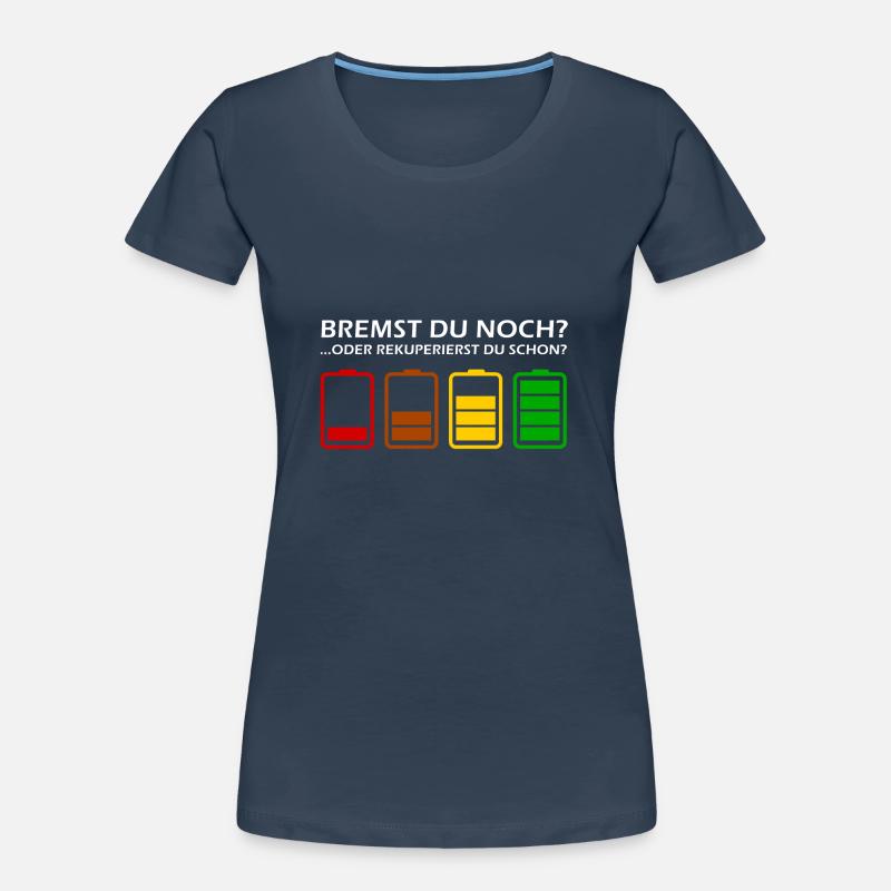 Bremst Du noch oder rekuperierst Du schon? Frauen Premium Bio T-Shirt