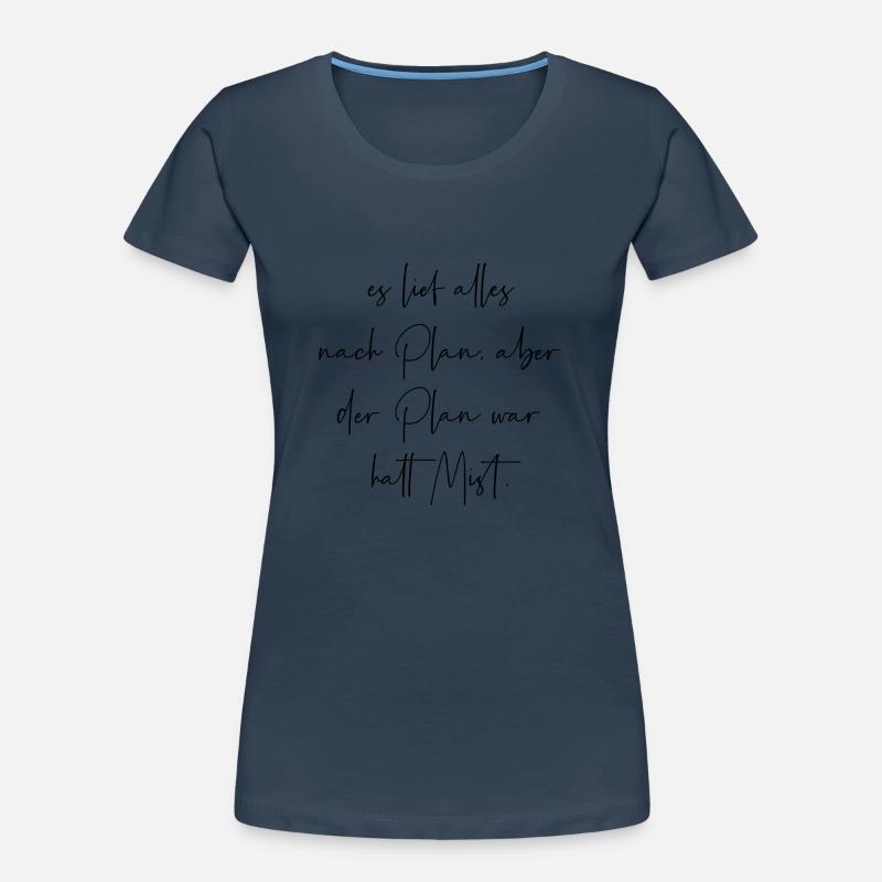 Es lief alles nach Plan aber der Plan war Mist Frauen Premium Bio T-Shirt