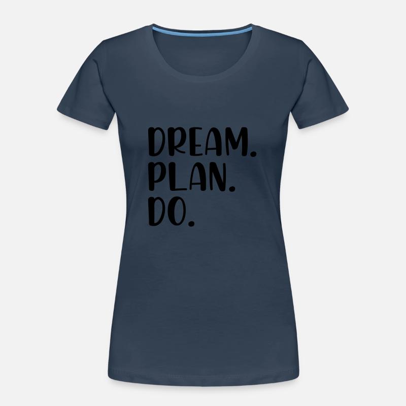 Dream Plan Do Women's Premium Organic T-Shirt