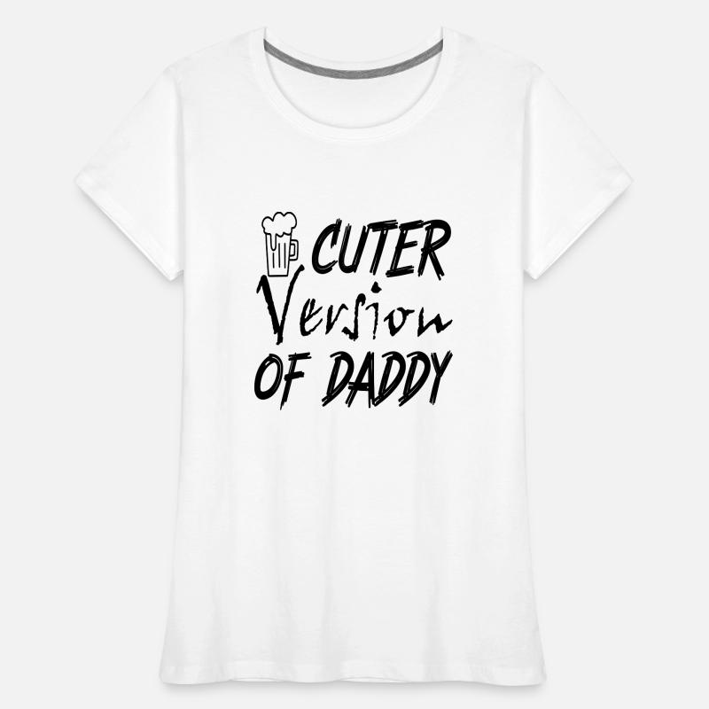 Version plus mignonne de Daddy T-shirt bio Premium Femme