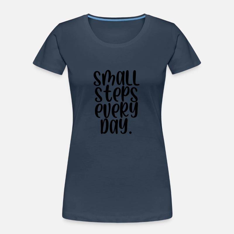 Small steps every day Frauen Premium Bio T-Shirt