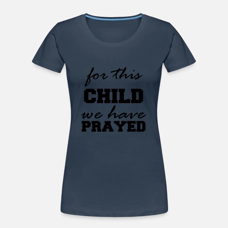 for this Child we have Prayed Women's Premium Organic T-Shirt