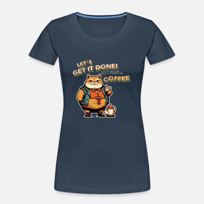 Lets get it done Cat Coffee Women's Premium Organic T-Shirt
