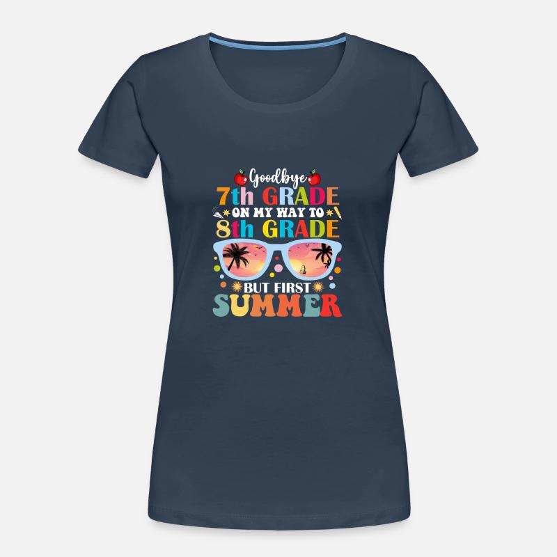 Goodbye 7th Grade Hello 8th Grade But First Summer Women's Premium Organic T-Shirt