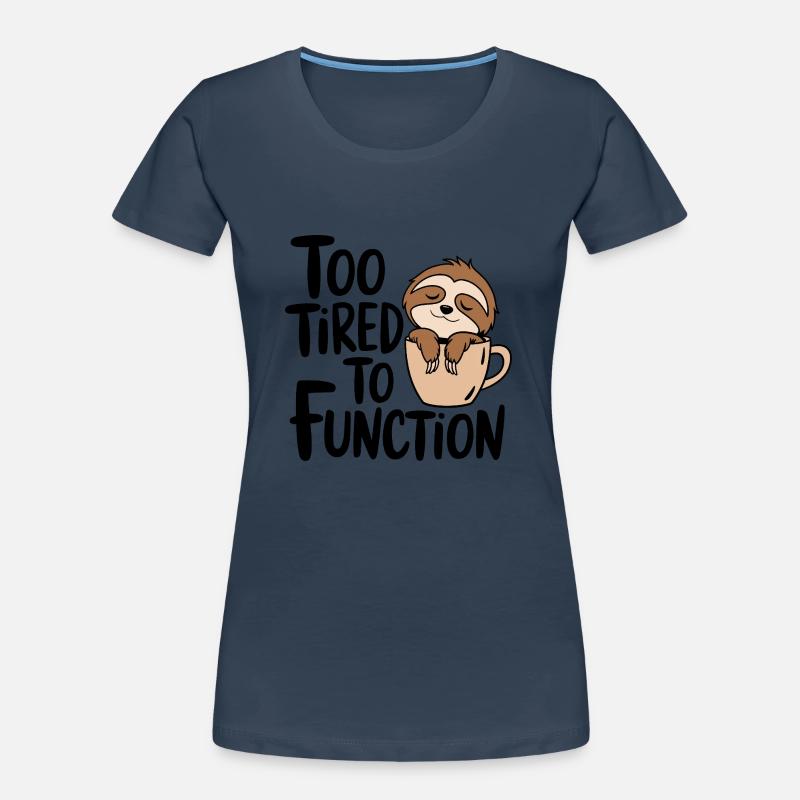 Too tired to function Women's Premium Organic T-Shirt