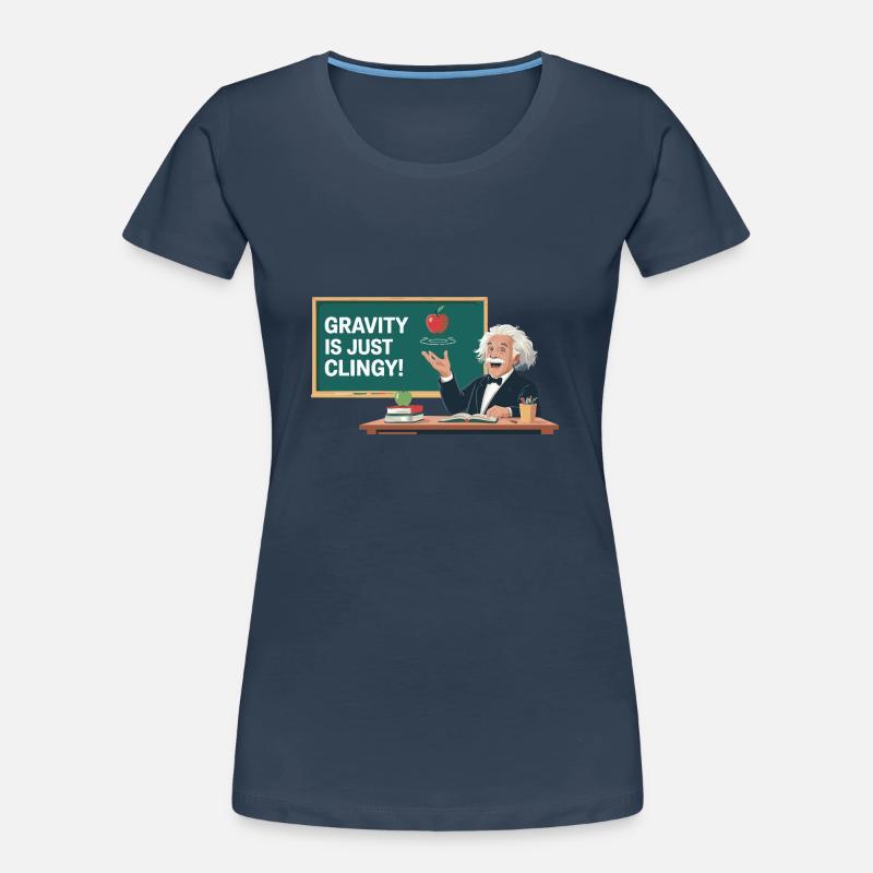 Fun physics design – Gravity is just clingy Women's Premium Organic T-Shirt