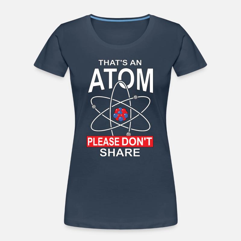 This Is An Atom Please Do Not Share, Gift Women's Premium Organic T-Shirt