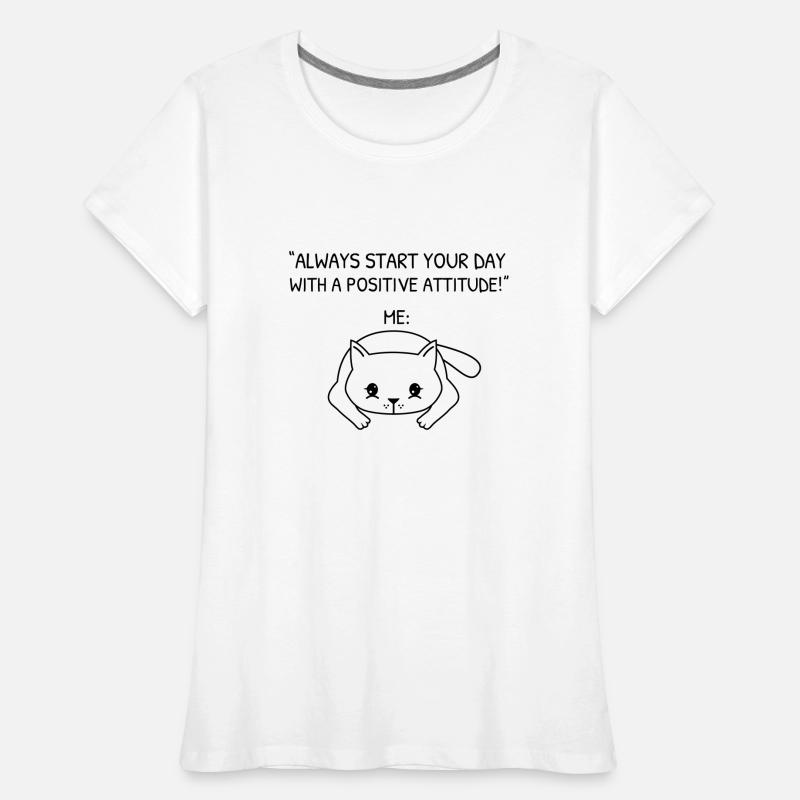 Beginnen Sie Ihren Tag mit einer positiven Einstellung - Katze Frauen Premium Bio T-Shirt