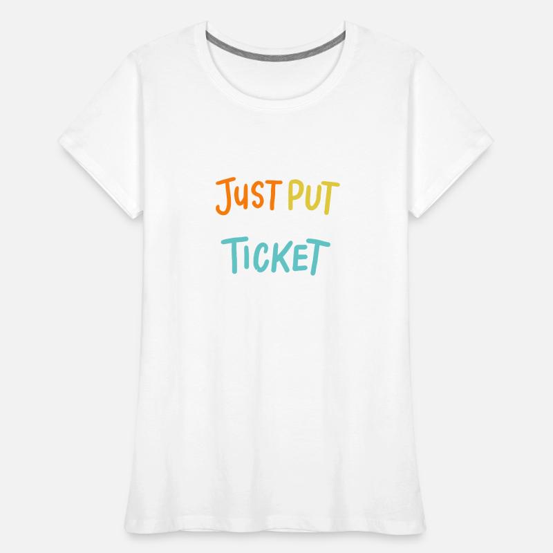 Just Put In A Ticket For Help Desk & tech Support Women's Premium Organic T-Shirt