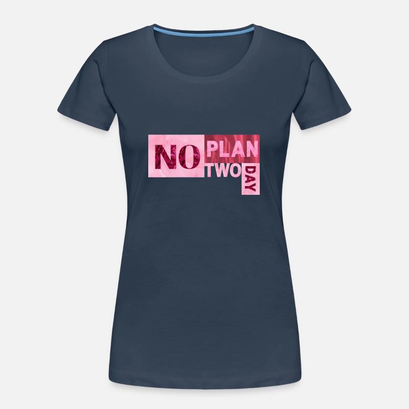 Pas de plan deux jours T-shirt bio Premium Femme