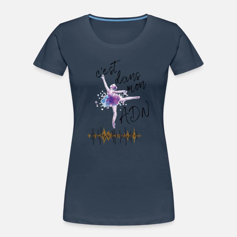 Danse ballet classique : c'est dans mon ADN ! T-shirt bio Premium Femme