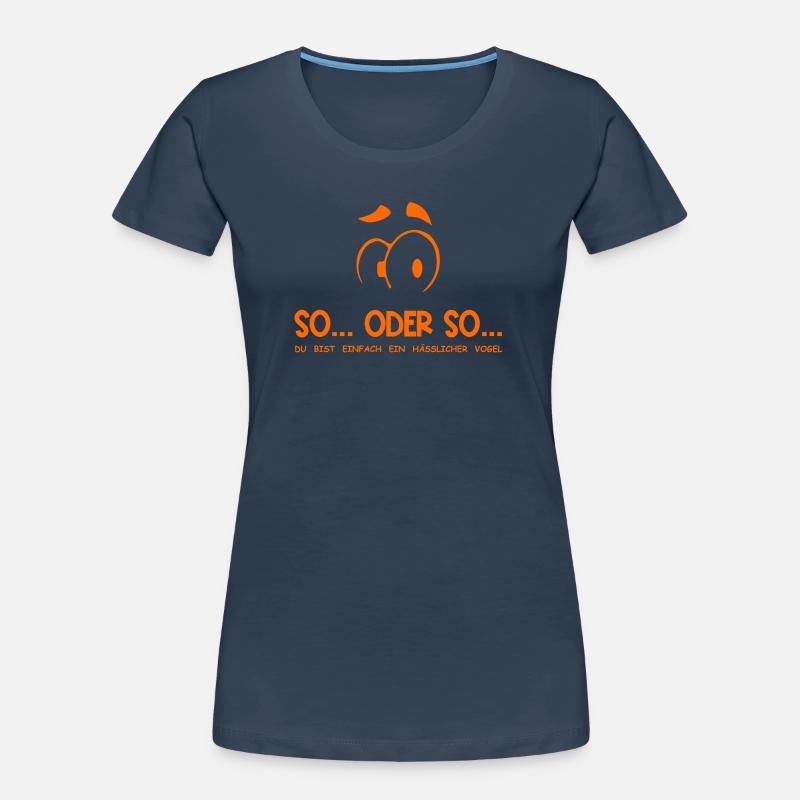 So...Oder So: Hässlicher Vogel - Orange Frauen Premium Bio T-Shirt