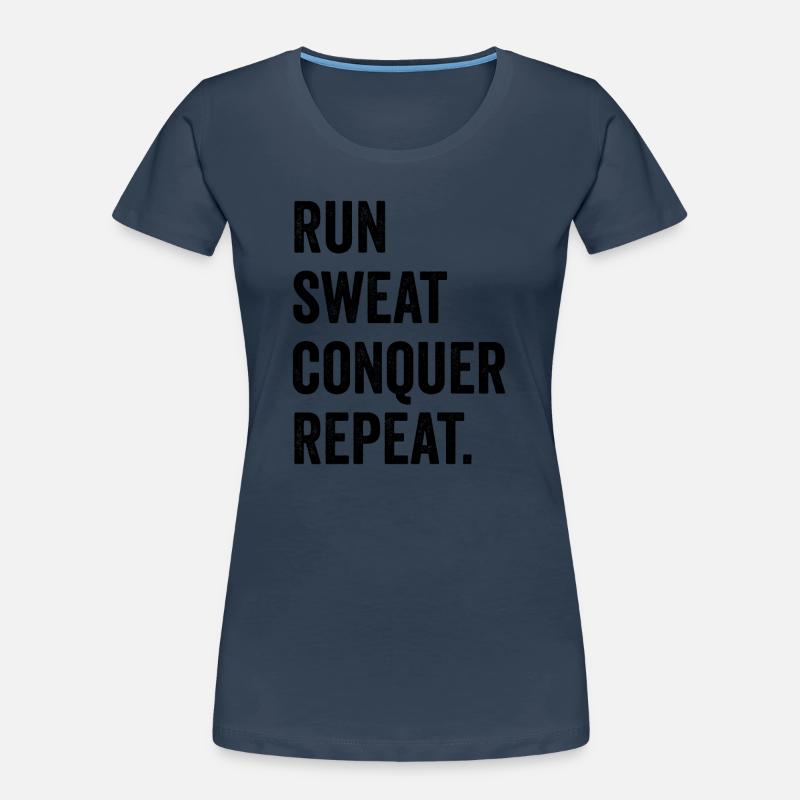 Courir. Sueur. Conquérir. Répéter. T-shirt bio Premium Femme