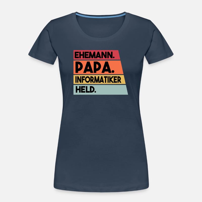 Ehemann Papa Beruf Informatiker Held Frauen Premium Bio T-Shirt