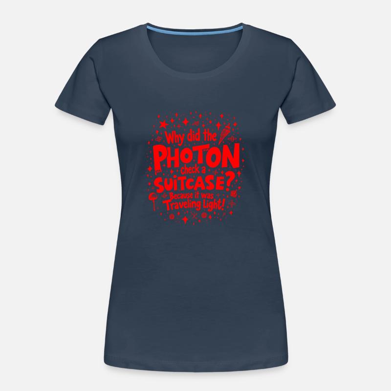 Warum hat das Photon einen Koffer eingecheckt? Lustige Physik Frauen Premium Bio T-Shirt
