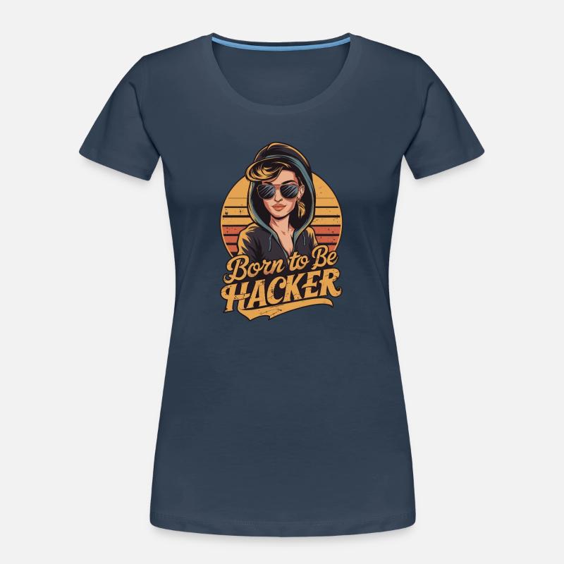 Born to Be Hacker – Informatik Nerd IT Frauen Premium Bio T-Shirt