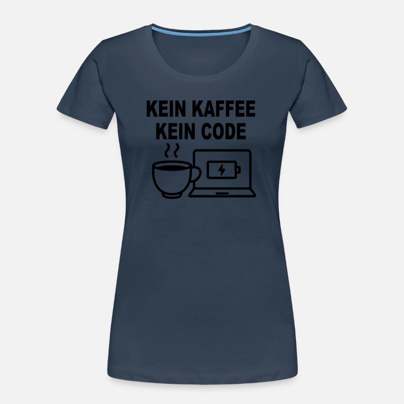 Kein Kaffee Kein Code – Funny Programmer Design Frauen Premium Bio T-Shirt