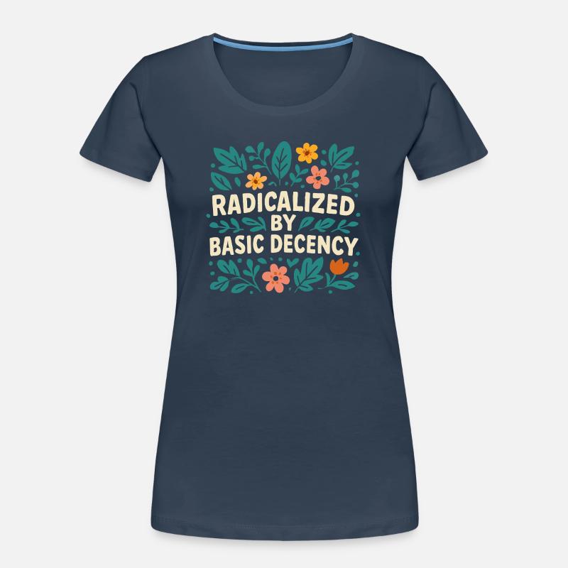 Radicalized by basic decency Women's Premium Organic T-Shirt