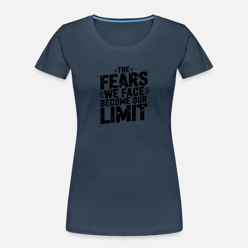 La peur devient notre limite Conception de devis T-shirt bio Premium Femme