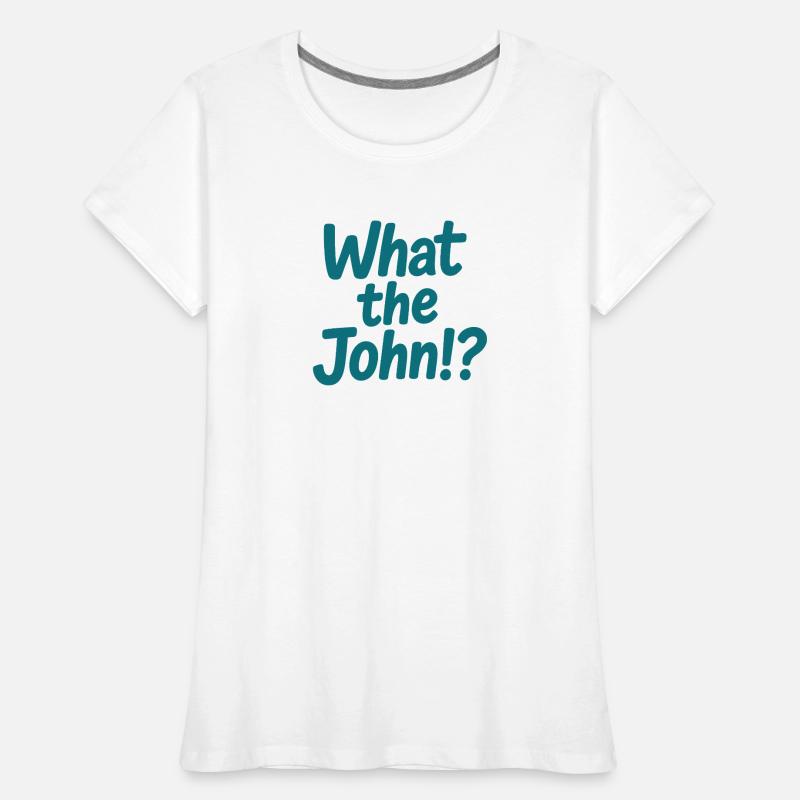 Qu’est-ce que c’est que John ?! Té T-shirt bio Premium Femme