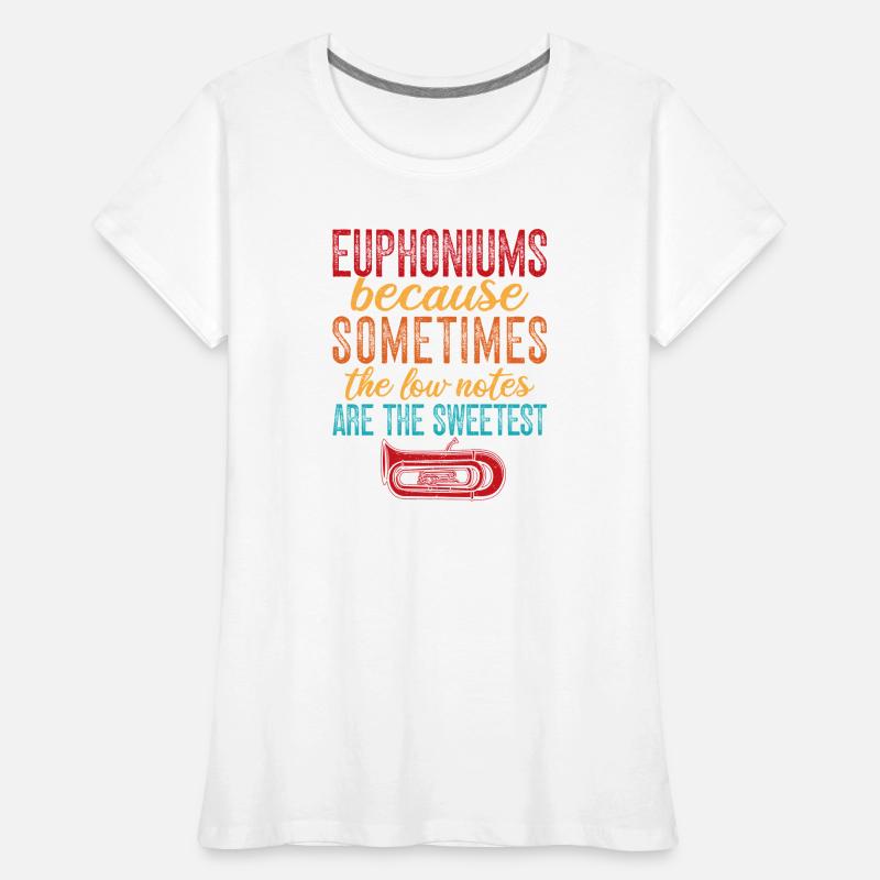 Les notes graves de l’euphonium sont les barytons les plus doux T-shirt bio Premium Femme