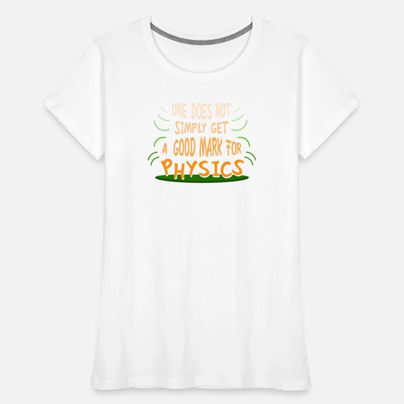 Physics Physicist Physics Student Physics Teacher Women's Premium Organic T-Shirt