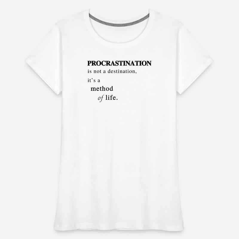 La procrastination comme méthode de vie - Dire T-shirt bio Premium Femme