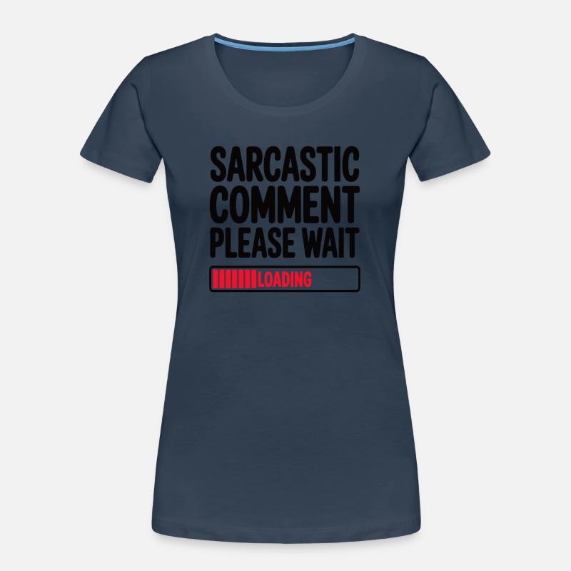 Sarcastic Comment Please Wait Humor Statement Women's Premium Organic T-Shirt