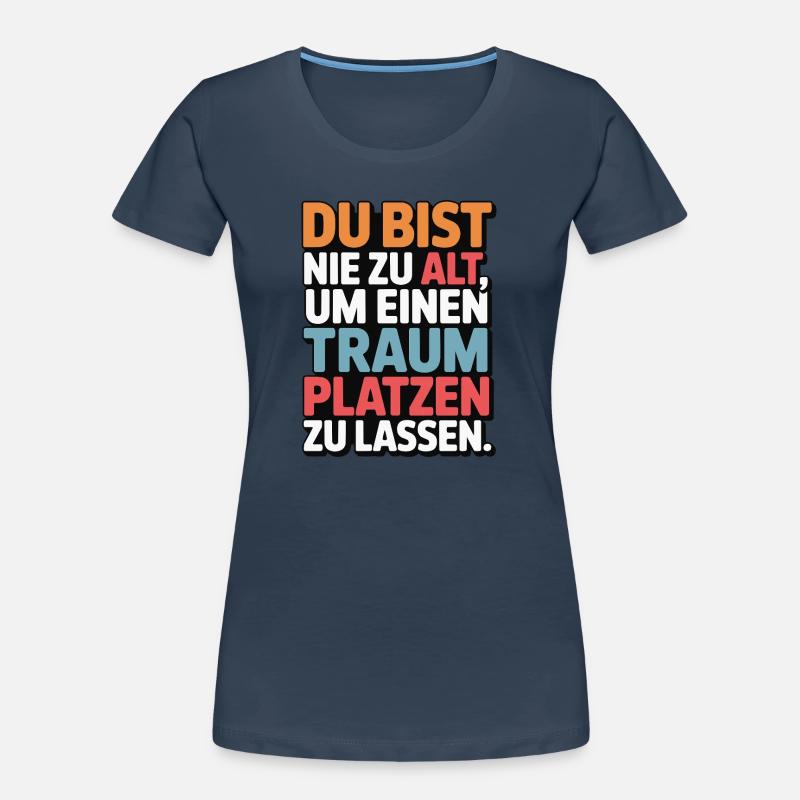 Conception de Dream Burst Never Too Old T-shirt bio Premium Femme