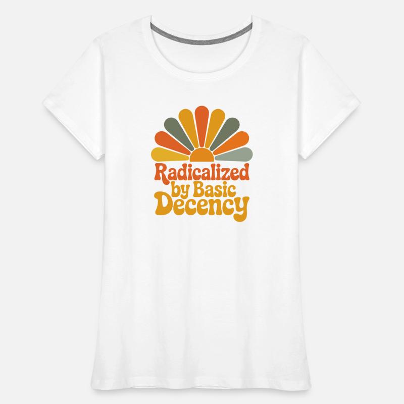 Radicalized by Basic Decency Frauen Premium Bio T-Shirt