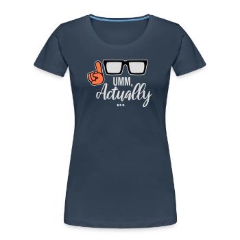 To Actually Funny Nerd Smartass Saying Logo - Women's Premium Organic T-Shirt -  - Front - Mia (176cm)