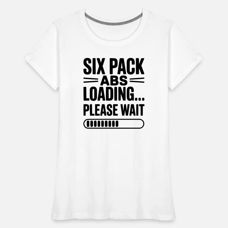 Six Pack Abs Loading... Please Wait Women's Premium Organic T-Shirt