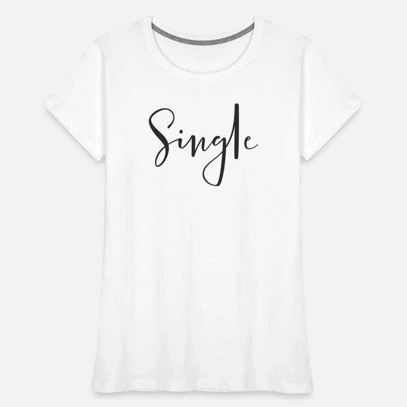 Single – Cooles Statement Textdesign Frauen Premium Bio T-Shirt