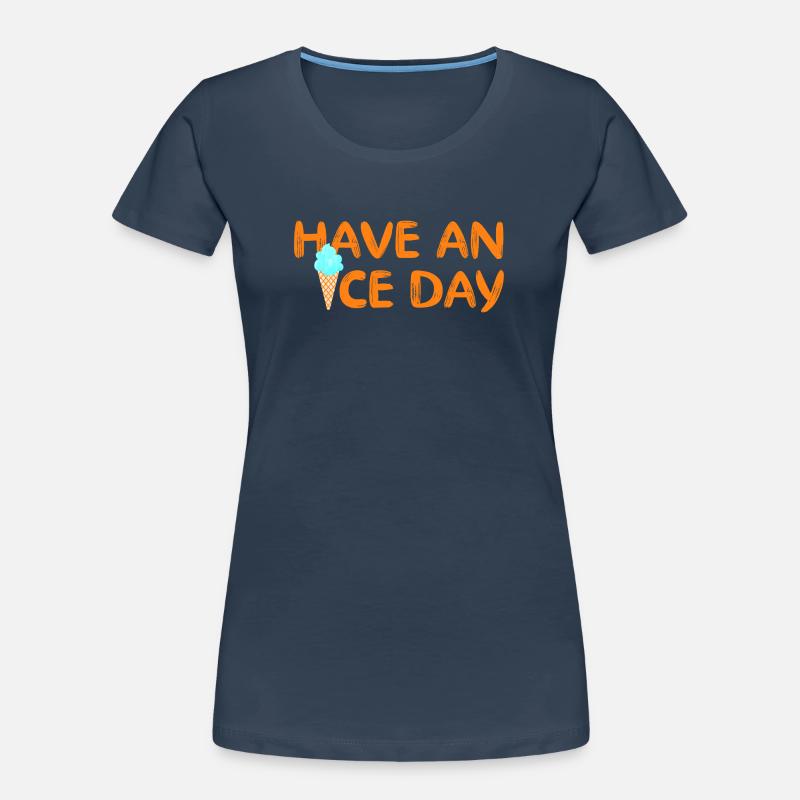 Have a nice Day Eis coole Sprüche Waffel Eiscreme Frauen Premium Bio T-Shirt